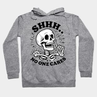 Shhh...No one cares Hoodie